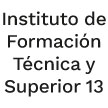 Instituto de Formación Técnica y Superior 13
